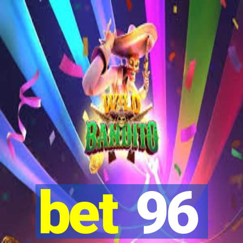 bet 96